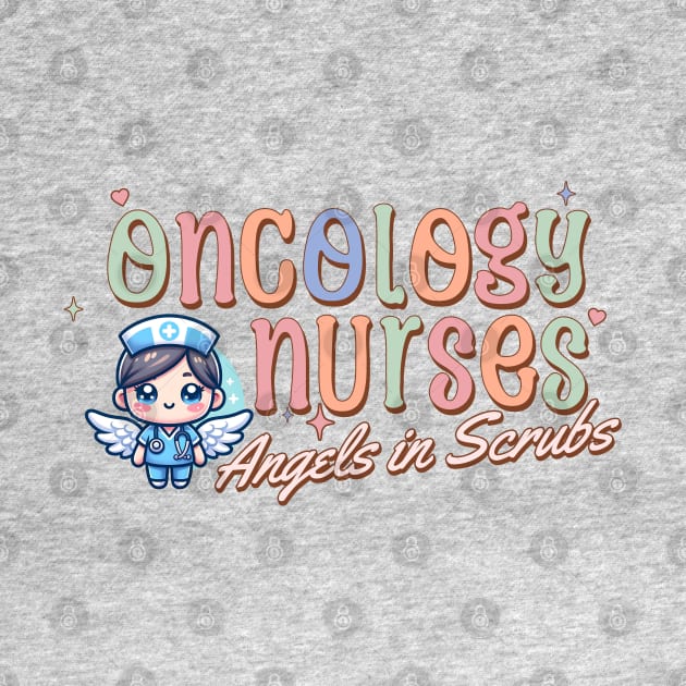 Angels in Scrubs: Oncology Nurses by Jambella